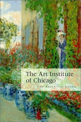 The Art Institute of Chicago: The Essential Guide