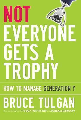 Not Everyone Gets a Trophy: How to Manage Generation Y