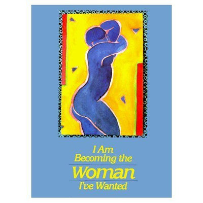 I Am Becoming The Woman I've Wanted