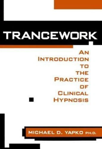 Trancework: An Introduction to the Practice of Clinical Hypnosis
