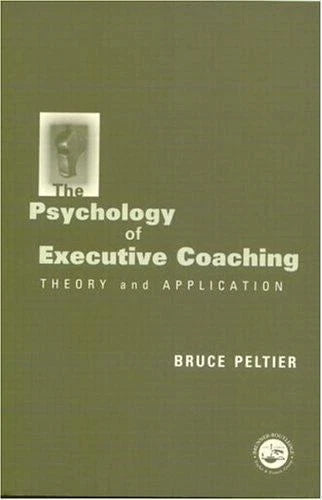 The Psychology of Executive Coaching: Theory and Application