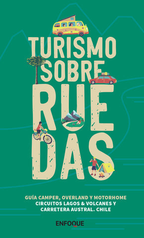 Turismo Sobre Ruedas : Sur De Chile 2022 (Regiones De La Araucania, Los Rios, Los Lagos Y Aysen)