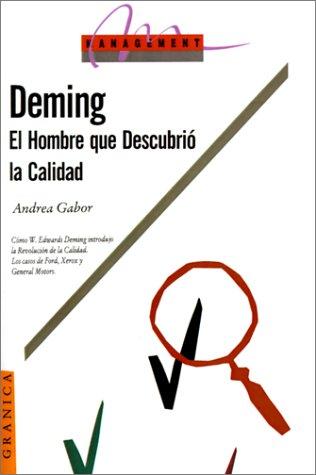 Deming: el Hombre Que Descubrió la Calidad