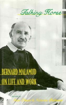 Talking Horse. Bernard Malamud on Life and Work