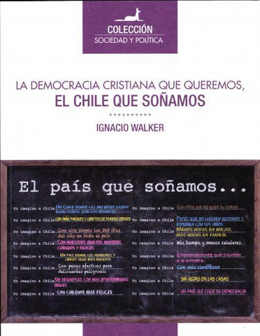 La Democracia Cristiana que queremos, el Chile que soñamos.