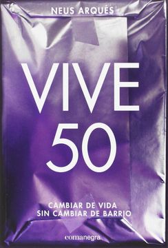VIVE 50. CAMBIAR DE VIDA SIN CAMBIAR DE BARRIO