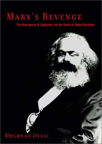 Marx's Revenge: The Resurgence of Capitalism and the Death of Statist Socialism