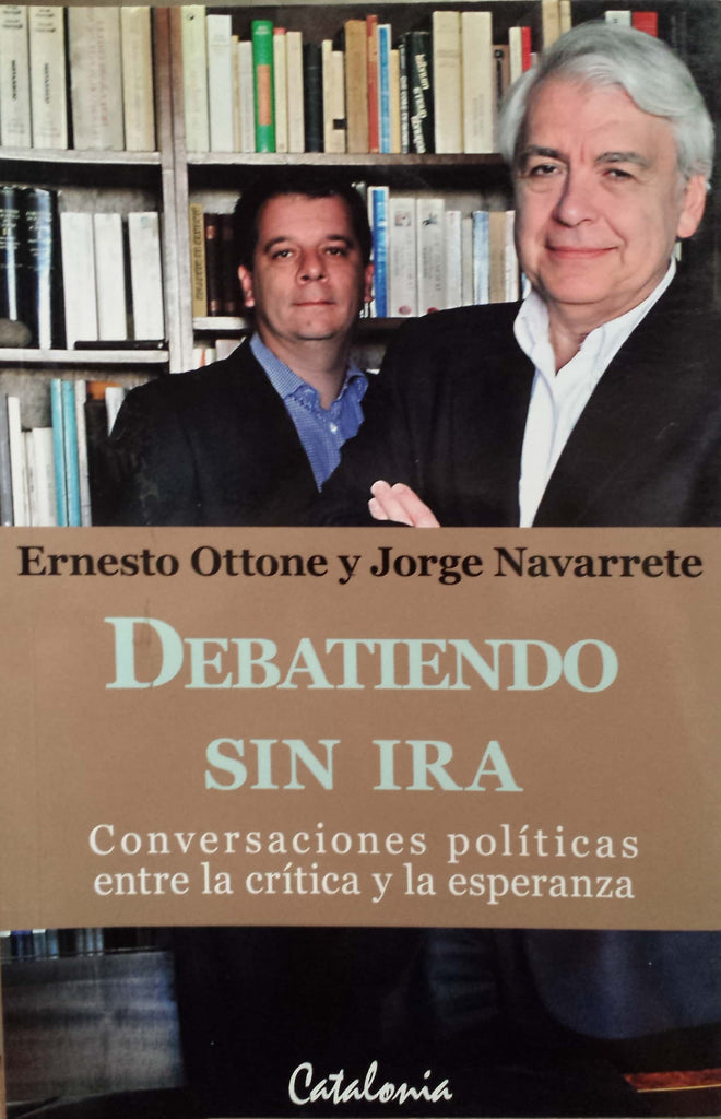 Debatiendo sin ira: Conversaciones políticas entre la crítica y la esperanza