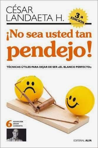 ¡no sea usted tan pendejo!