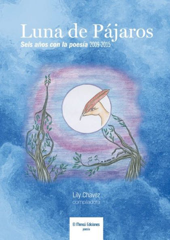 Luna de pájaros: Seis años con la poesía 2009-2015