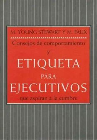 Consejos de comportamiento y etiqueta para ejecutivos que aspiran a la cumbre