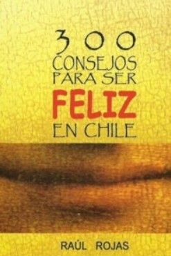 300 consejos para ser feliz en Chile