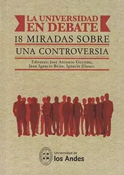 La universidad en debate. 18 miradas sobre una controversia