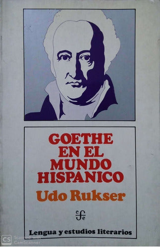 Goethe En El Mundo Hispanico By Udo Rukser