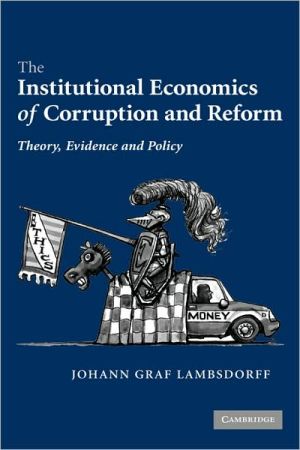 The Institutional Economics of Corruption and Reform: Theory, Evidence and Policy