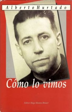 Alberto Hurtado: Cómo lo vimos