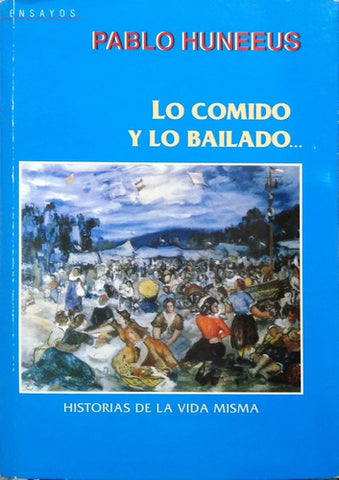 Lo Comido Y Lo Bailado By Pablo Huneeus