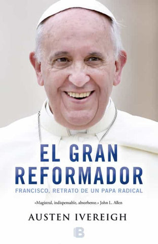 El Gran Reformador, Francisco, Retrato De Un Papa Radical