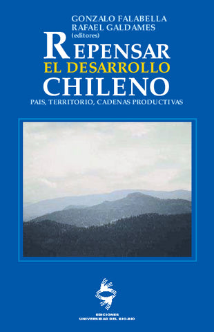 Repensar El Desarrollo Chileno: País, Territorio, Cadenas Productivas