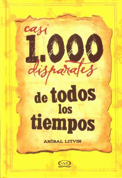 Casi 1.000 disparates de todos los tiempos