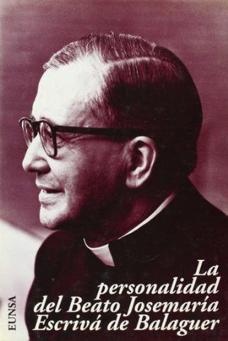 La personalidad del beato Josemaría Escrivá de Balaguer