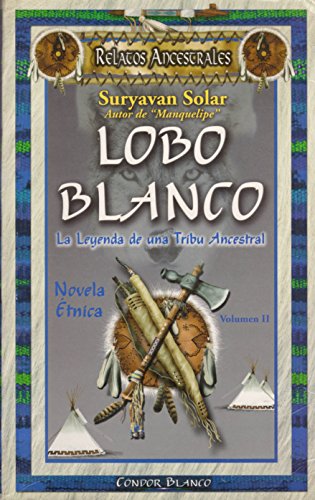 Lobo Blanco: La Leyenda De Una Tribu Ancestral, Tomo II