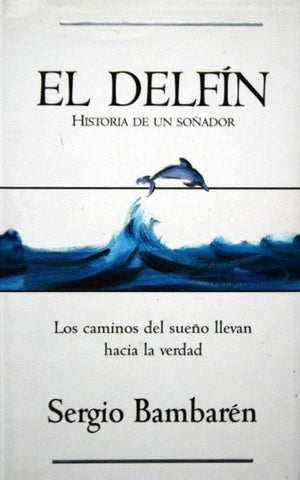 El Delfín: Historia De Un Soñador