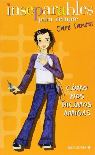 Inseparables, como nos hicimos amigas