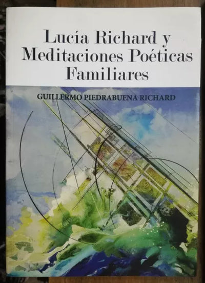 Lucía Richard y meditaciones poéticas familiares