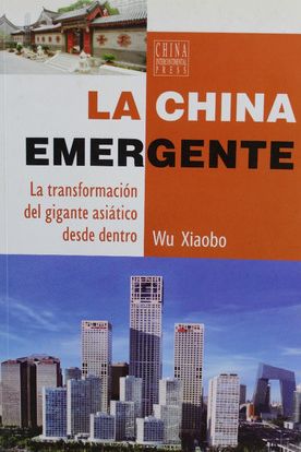 La China Emergente: La Transformación Del Gigante Asiático Desde Dentro