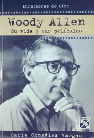 Woody Allen: Su vida y sus películas