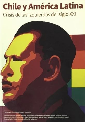 Chile Y América Latina: Crisis De Las Izquierdas Del Siglo