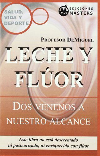 Leche y flúor : dos venenos a nuestro alcance