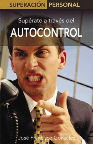 Autocontrol: Supérate a través del autocontrol