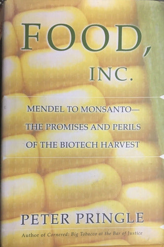 Food, Inc,: Mendel To Monsanto--the Promises And Perils Of
