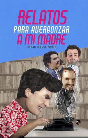 Relatos Para Avergonzar a mi Madre