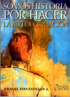 Somos Historia Por Hacer By  Rafael Fernandez
