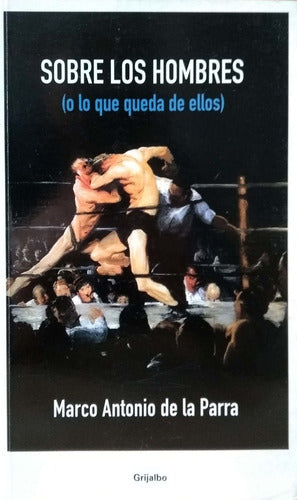 Sobre los hombres (o lo que queda de ellos)
