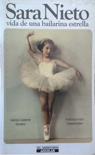 Sara Nieto: Vida De Una Bailarina Estrella