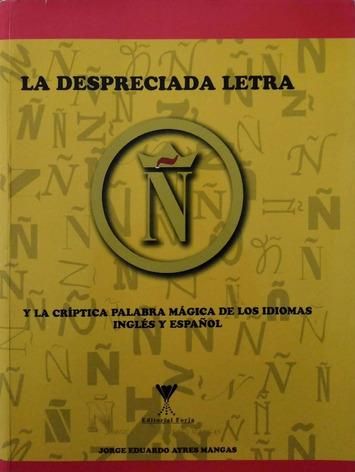 La Despreciada Letra Ñ Y La Críptica Palabra Mágica Del Idioma Inglés Y Español