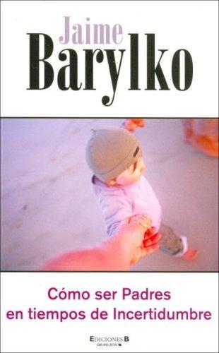Como Ser Padres En Tiempos de Incertidumbre