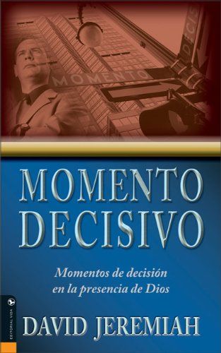 Momento Decisivo: Momentos De Decisión En La Presencia De Dios