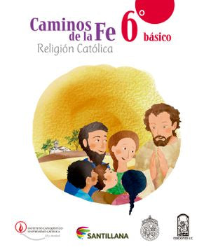 CAMINOS DE LA FE 6° BÁSICO RELIGIÓN CATÓLICA