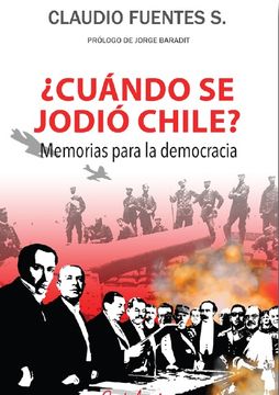 ¿CUANDO SE JODIO CHILE? MEMORIAS PARA LA DEMOCRACIA