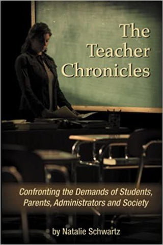 The Teacher Chronicles: Confronting the Demands of Students, Parents, Administrators and Society