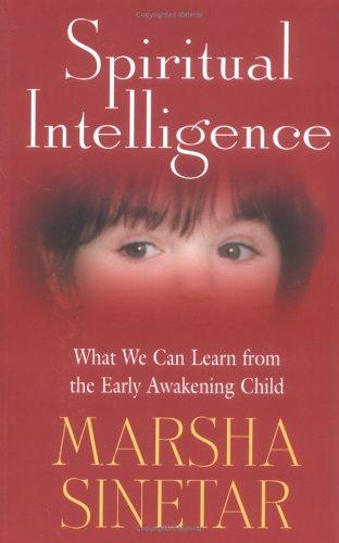 Spiritual Intelligence: What We Can Learn from the Early Awakening Child