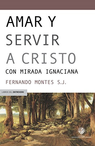 Amar Y Servir A Cristo: Con Mirada Ignaciana
