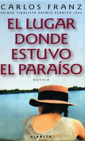 El Lugar Donde Estuvo El Paraíso
