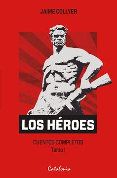 HEROES, LOS. CUENTOS COMPLETOS. VOLUMEN 1