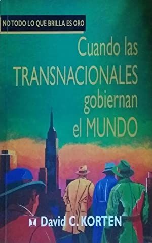 Cuando Las Transnacionales Gobiernan El Mundo